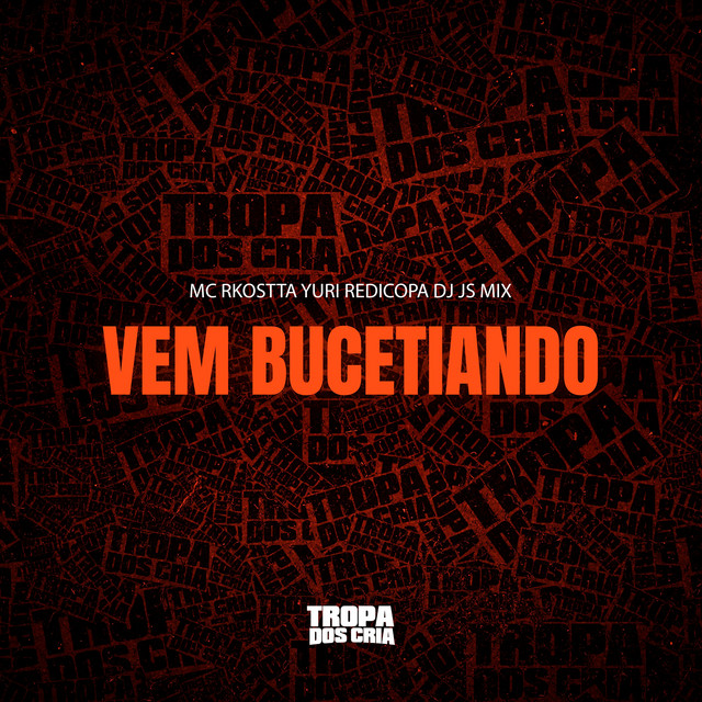 Mc Rkostta, Yuri Redicopa, DJ JS MIX, Tropa dos Cria – VEM BUCETIANDO