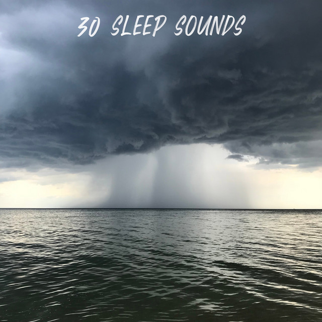 30 Sleep Sounds - Album by Sleep Sounds of Nature | Spotify