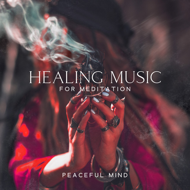 Healing Music for Meditation: Peaceful Mind - Album by New Age ...