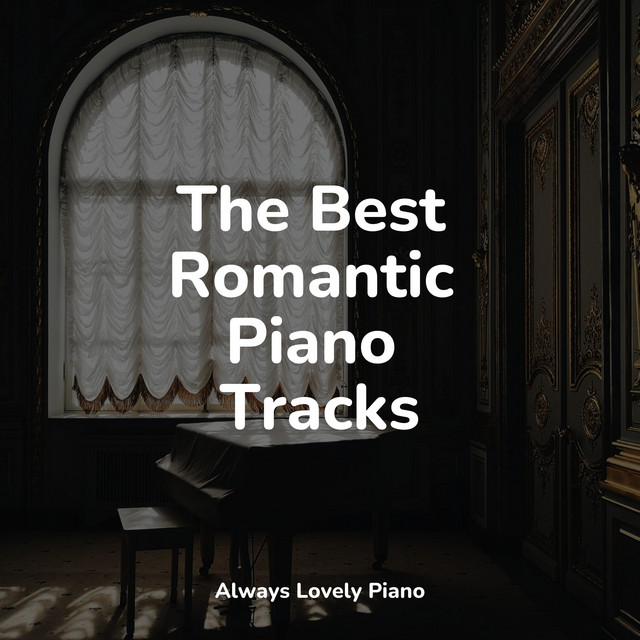 The Best Romantic Piano Tracks - Album by Chillout Piano Lounge | Spotify