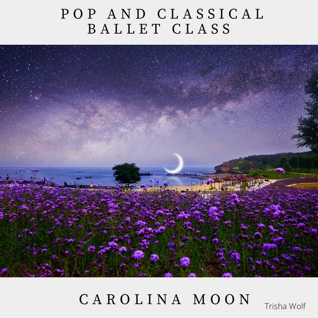 Pop and Classical Ballet Class: Carolina Moon cover art
