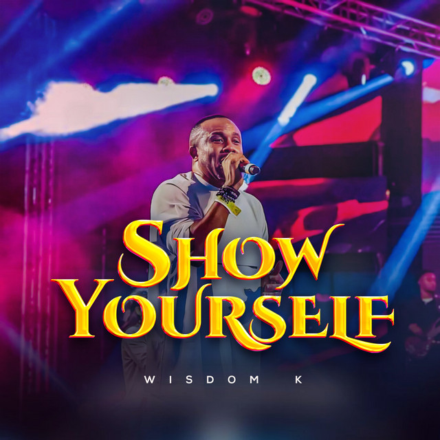 Show Yourself - Single by WISDOM K | Spotify