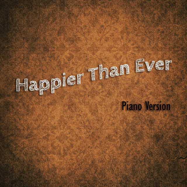 Happier Than Ever - Piano Version