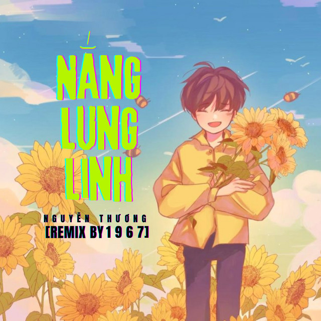 Nắng Lung Linh [Ver. 1] - Remix by 1 9 6 7