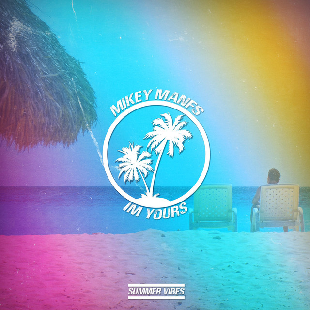 I'm Yours (Summer Vibes) - Single by Mikey Manfs | Spotify