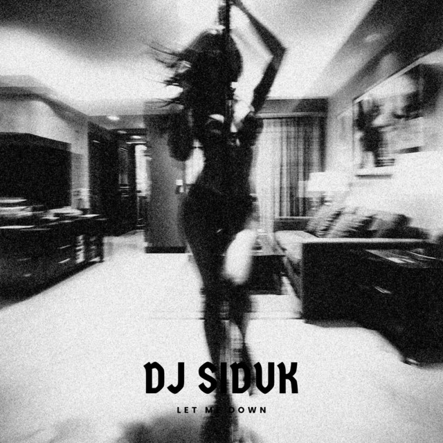 Let Me Down - Single by DJ SIDUK | Spotify