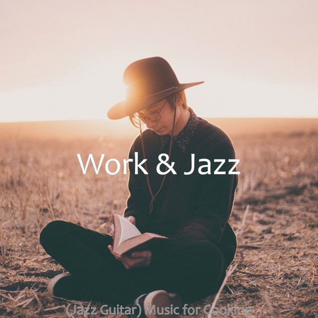 (Jazz Guitar) Music for Cooking - Album by Work & Jazz | Spotify