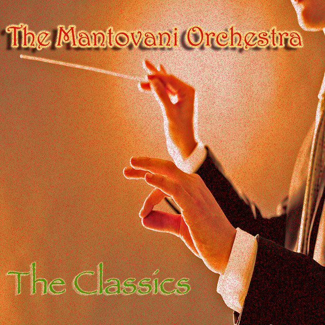 Mantovani Orchestra: The Classics - Compilation by Mantovani | Spotify