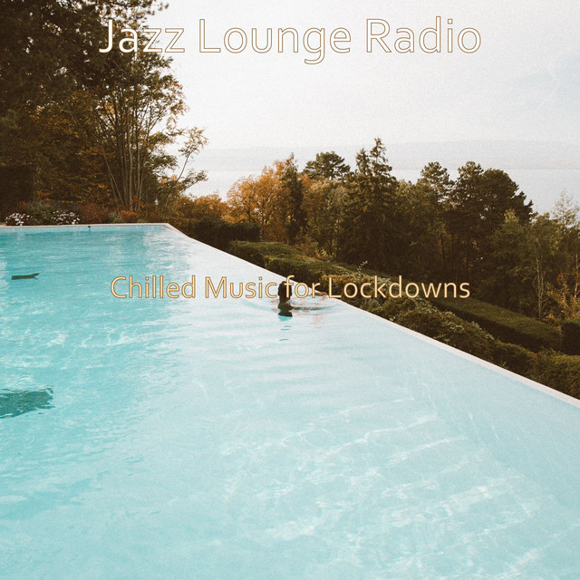 Chilled Music for Lockdowns - Album by Jazz Lounge Radio | Spotify