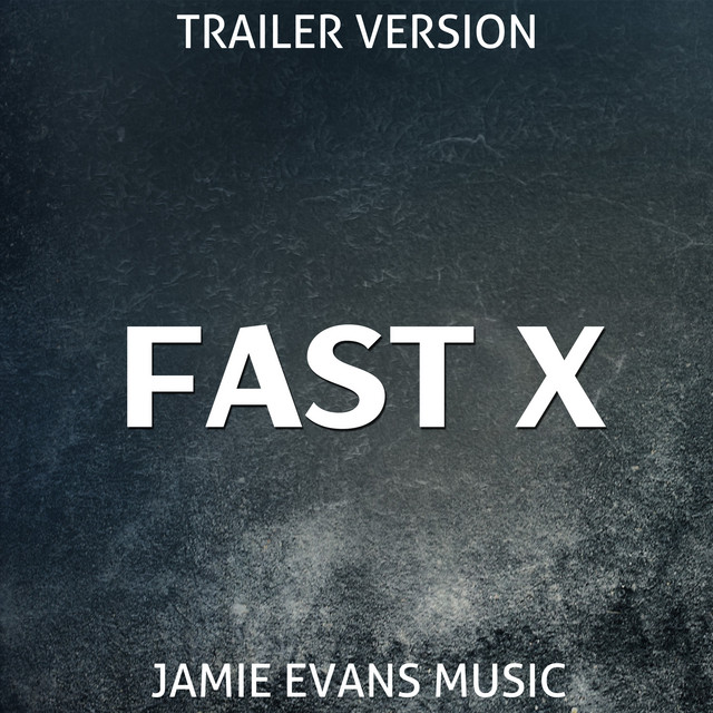 FAST X Trailer (Extended Version) - Single by Jamie Evans Music | Spotify