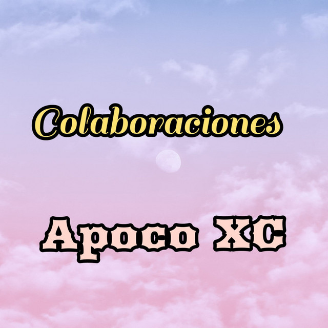Colaboraciones - Single by Apoco XC | Spotify