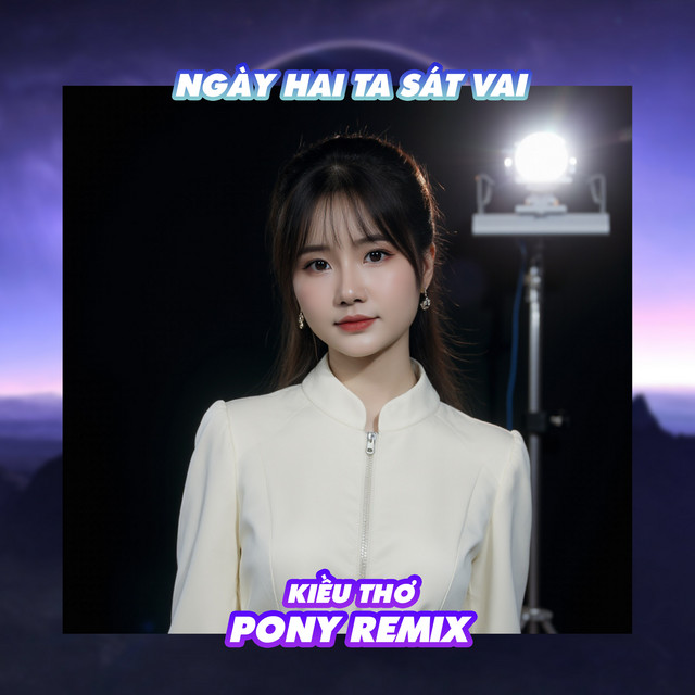 Ngày Hai Ta Sát Vai - Pony Remix