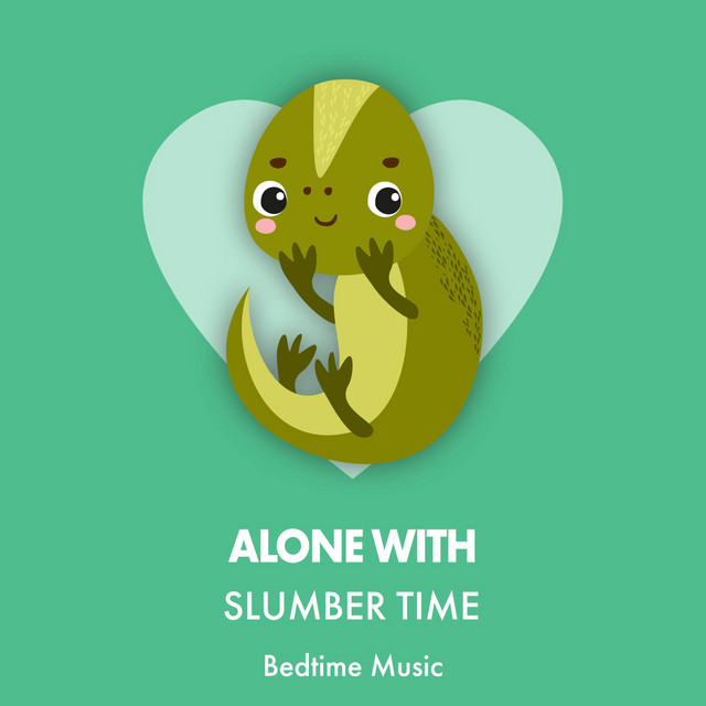 Alone with Slumber Time Bedtime Music - Album by Toddler Songs Kids ...