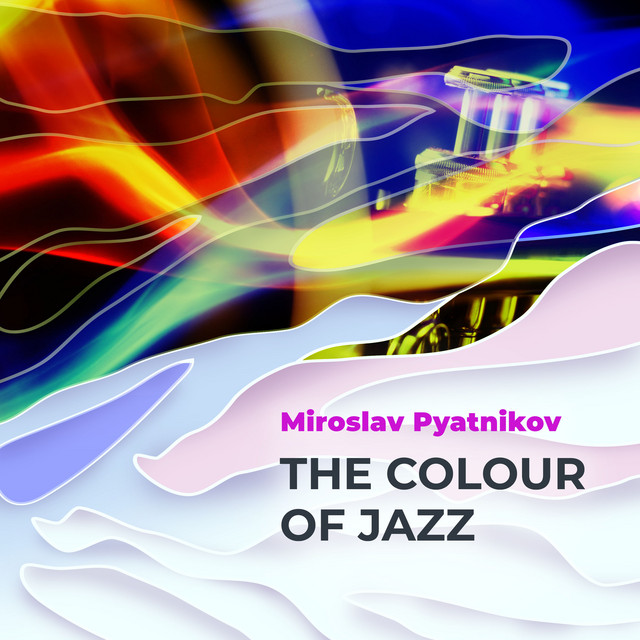 Обкладинка Miroslav Pyatnikov — The Colour of Jazz
