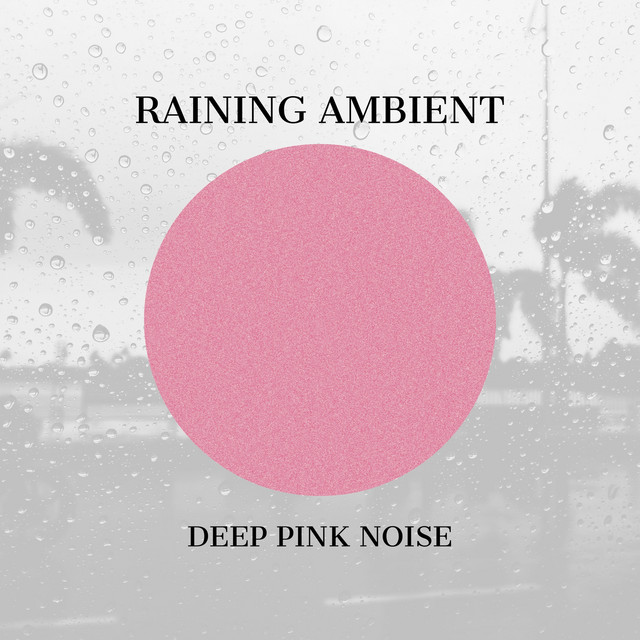 Raining Ambient and Deep Pink Noise cover art