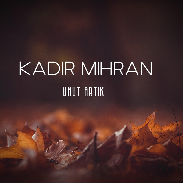 Unut Artik by Kadir Mihran