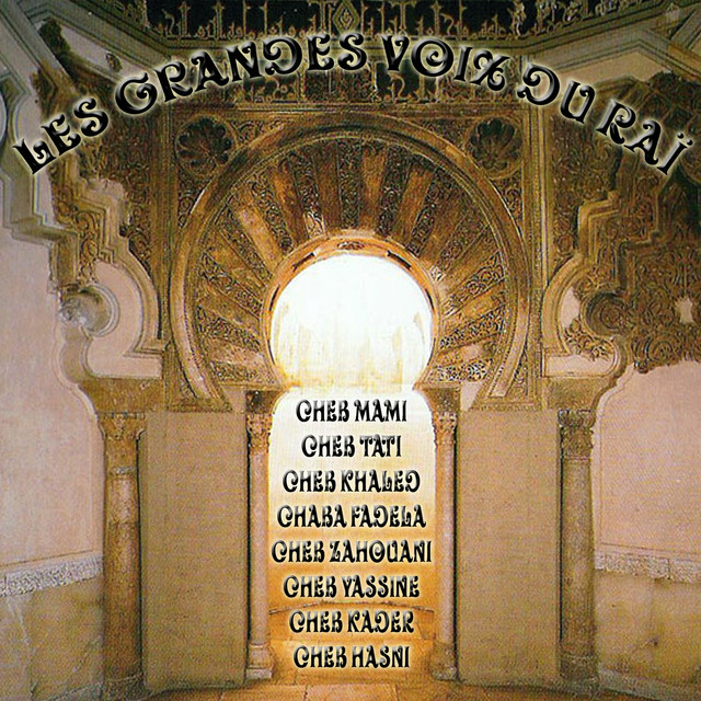 Les grandes voix du raï - Album by Cheb Mami,Cheb Tati,Cheb Khaled ...
