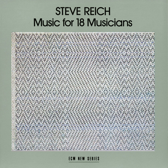 Music For 18 Musicians - Album by Steve Reich | Spotify