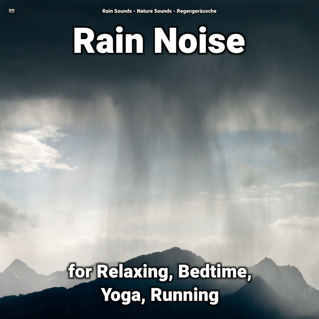 !!!! Rain Noise for Relaxing, Bedtime, Yoga, Running cover art