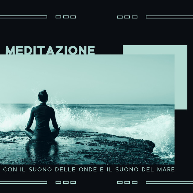 Meditazione con il suono delle onde e il suono del mare - Un momento ...