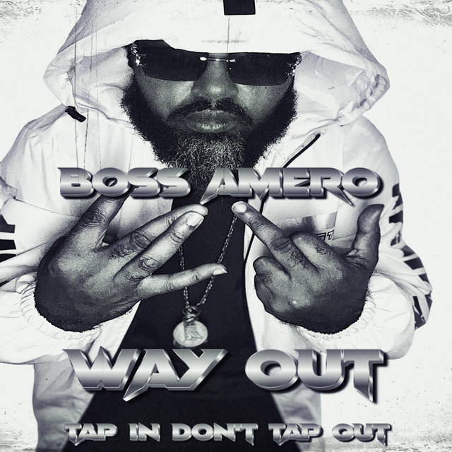 BOSS AMERO – Way Out (Tap In Don't Tap Out)