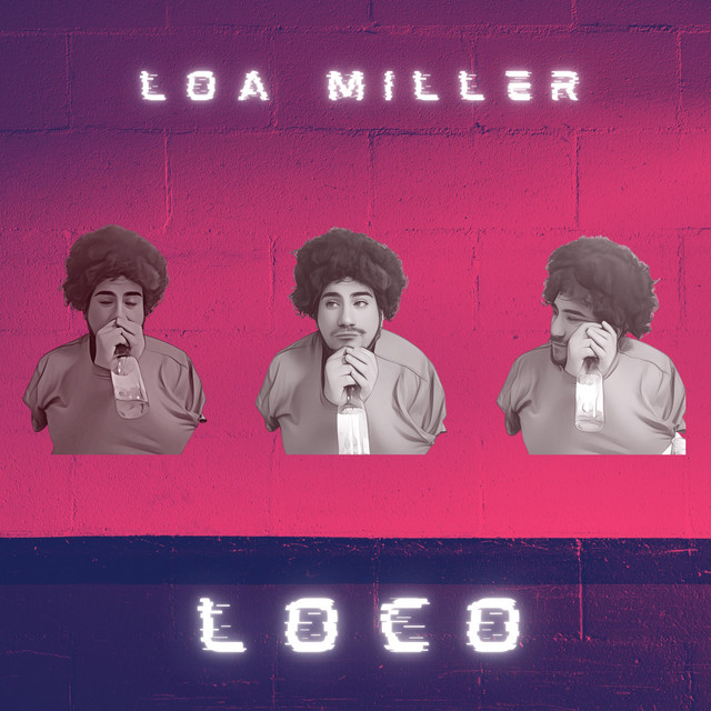 LOCO - song and lyrics by LOA MILLER | Spotify