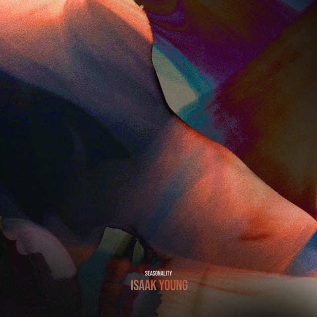 Seasonality - song and lyrics by Isaak Young | Spotify