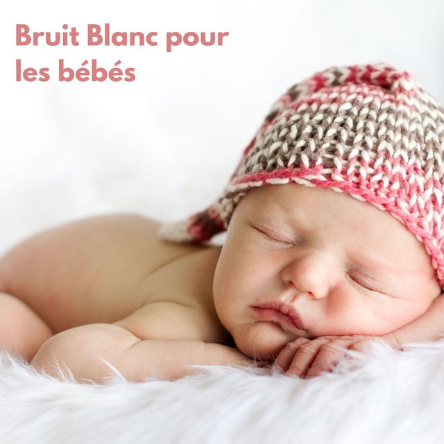 Bruit Blanc pour les bébés