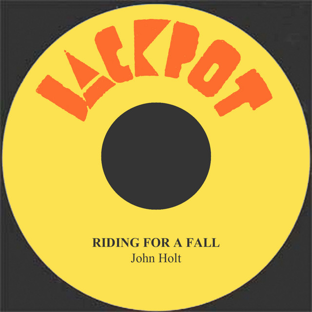 洋楽 John Holt Riding For A Fall Riding For A Fall - Single by John Holt | Spotify
