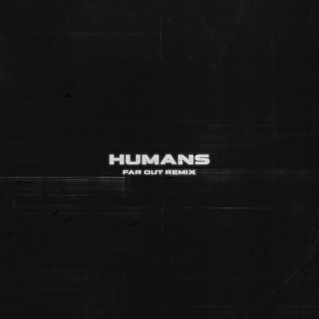HUMANS (Far Out Remix) cover art
