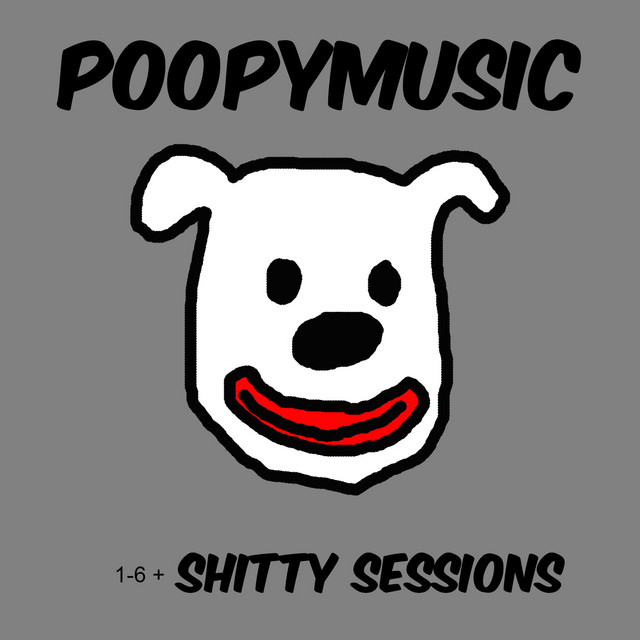 PoopyMusic 1-6 + Shitty Sessions cover