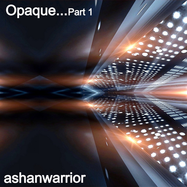 Opaque ..., Pt. 1