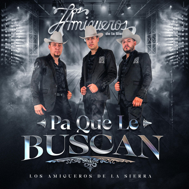 Pa Que Le Buscan - Album by Los Amigueros de la Sierra | Spotify