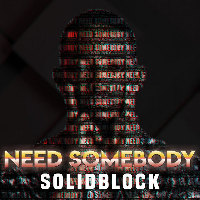 Need Somebody - Single by SolidBlock | Spotify
