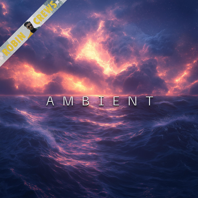 Ambient Whispers of the Infinite Cosmos - Single by Robincrews