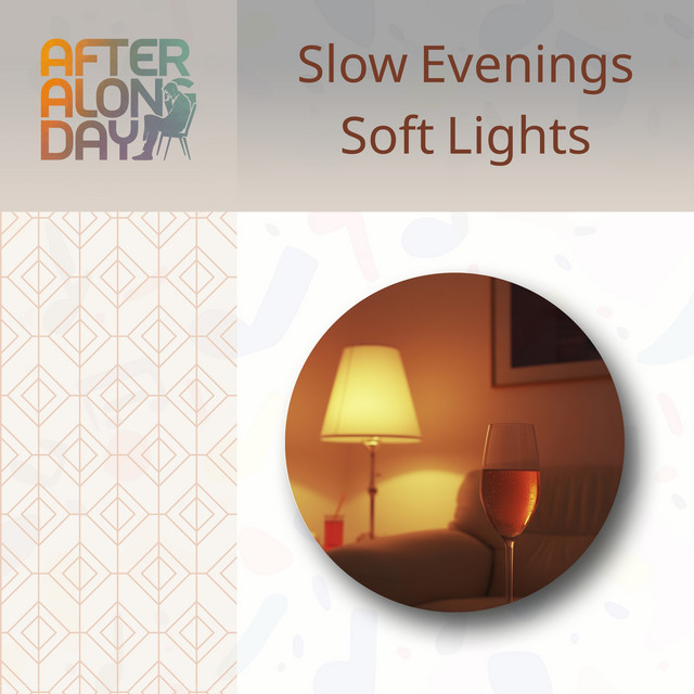Slow Evenings, Soft Lights