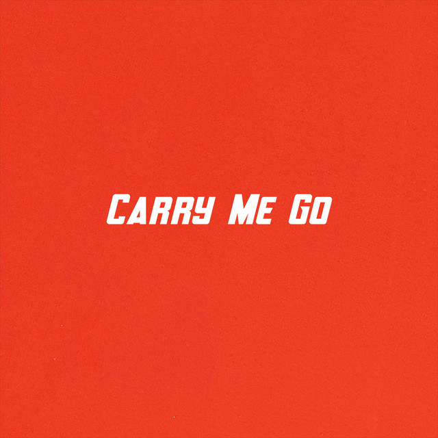 Carry Me Go