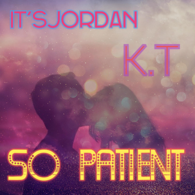 Itsjordan, K.T – So Patient