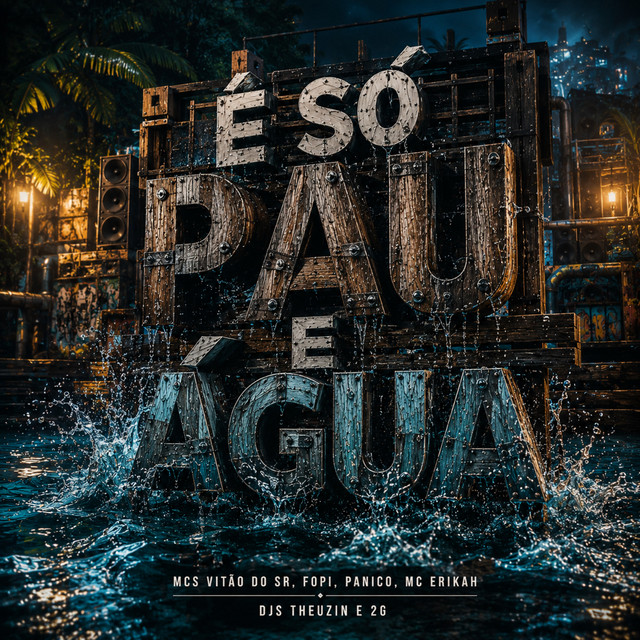 É SÓ PAU E ÁGUA
