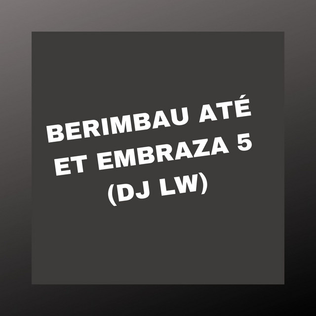 BERIMBAU ATÉ ET EMBRAZA 5