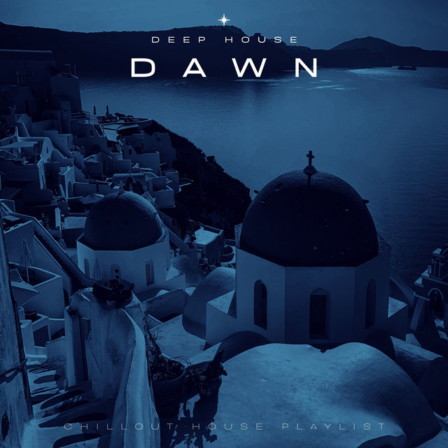 Dawn: Chillout House Playlist cover art