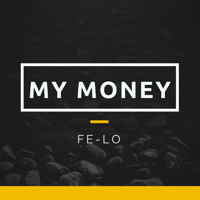 My Money - Single by Fe-lo | Spotify