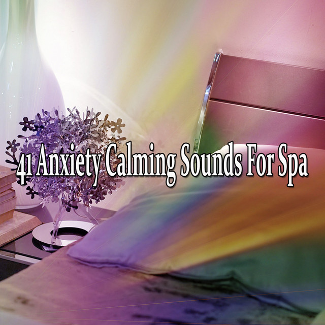 41 Anxiety Calming Sounds For Spa - Album by Smart Baby Lullaby | Spotify