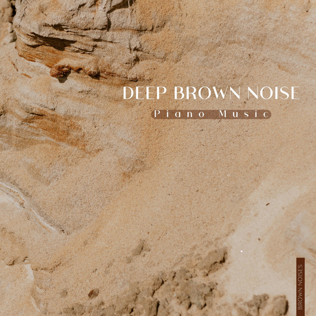 Deep Brown Noise (Piano Music) - Album by Brown Noises | Spotify