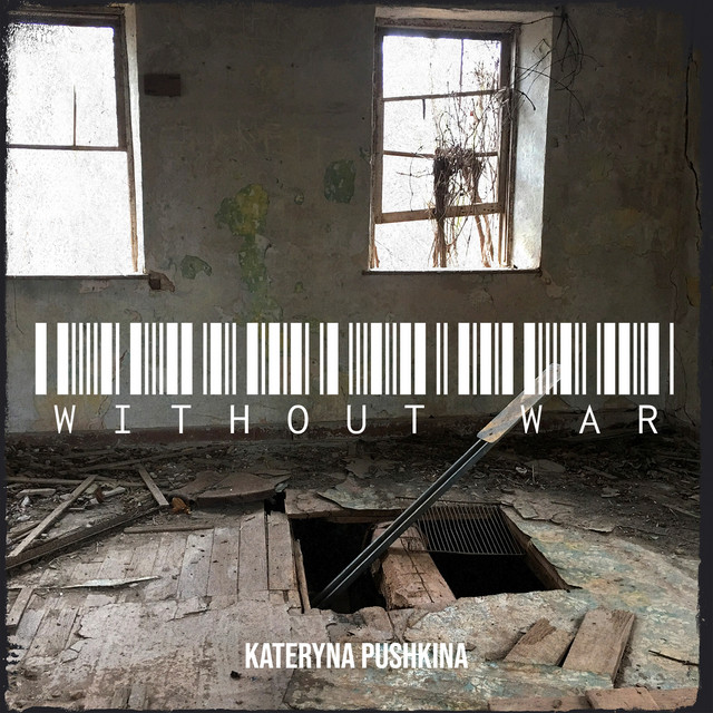 Обкладинка: Without War — Kateryna Pushkina