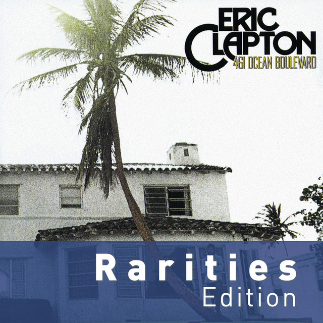 461 Ocean Blvd. (Rarities Edition) - Album by Eric Clapton | Spotify