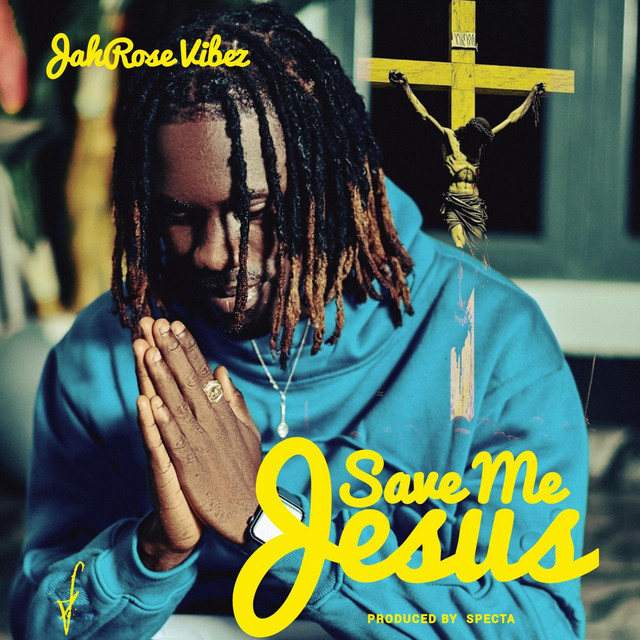 Jahrose Vibez – Save Me Jesus