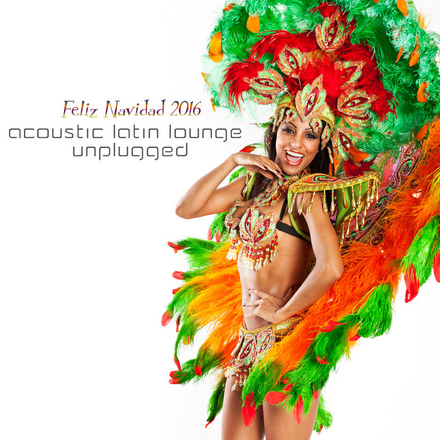 Acoustic Latin Lounge Unplugged: Feliz Navidad 2016 cover art