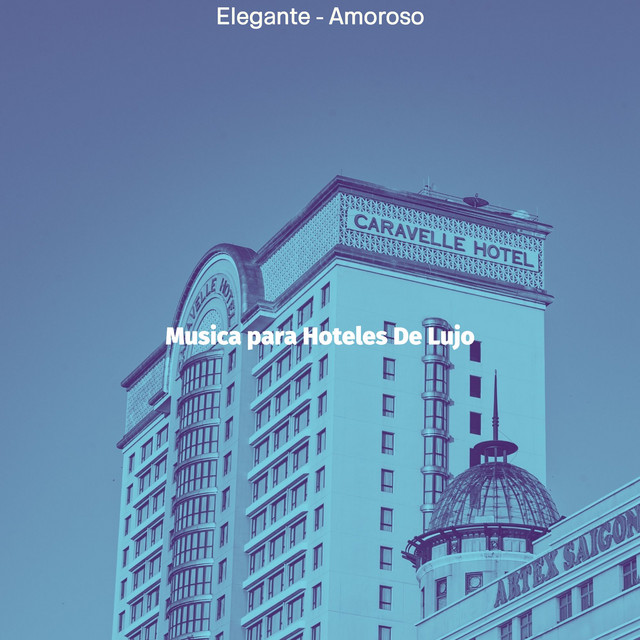 Elegante - Amoroso - Album by Musica para Hoteles De Lujo | Spotify