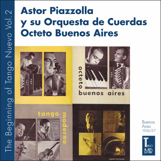 Tango Progresivo - Tango Moderno - The Birth Of Tango Nuevo, Vol. 2 (The First Real Tango Nuevo Played By Astor Piazzolla And His Octeto Buenos Aires. Two Original Albums Plus Bonus Tracks. 1956-1957) cover art